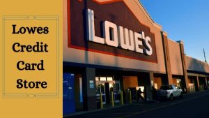 Lowes Credit Card Store 300x169 